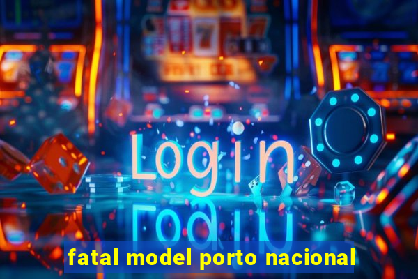 fatal model porto nacional